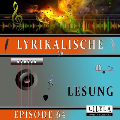Lyrikalische Lesung Episode 64 - Various, Audio, 9783988524874