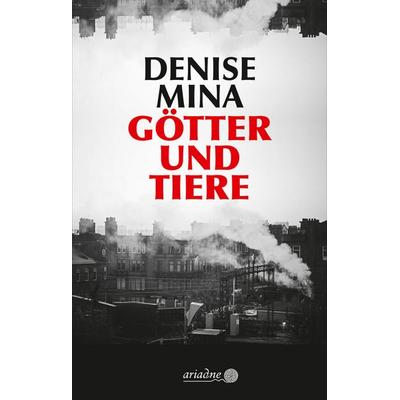 Götter und Tiere, Gebundene Ausgabe von Denise Mina, Argument Verlag mit Ariadne