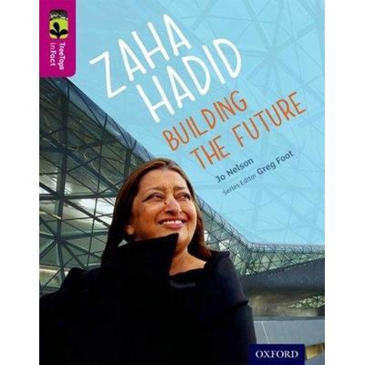 Oxford Reading Tree TreeTops inFact: Level 10: Zaha Hadid: Building the Future, Taschenbuch von Jo Nelson, Oxford University Press, 978-0-19-830645-0