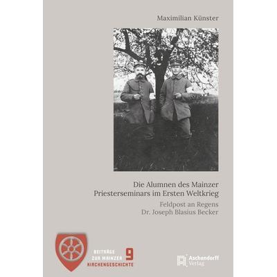 Die Alumnen des Mainzer Priesterseminars im Ersten Weltkrieg, Taschenbuch von Maximilian Künster, Aschendorff, 978-3-402-26258-0