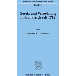 Gesetz und Verordnung in Frankreich seit 1789., Fachbücher von Christian A. L. Rasenack