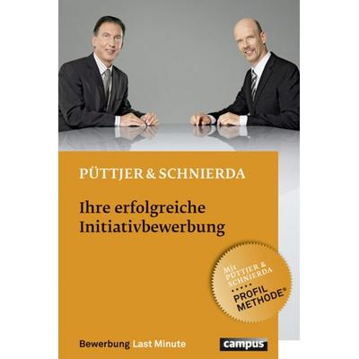 Ihre erfolgreiche Initiativbewerbung, Taschenbuch von Christian Püttjer,Uwe Schnierda, Campus