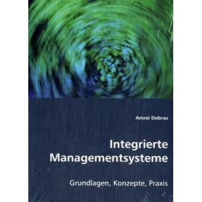 Dobras, A: Integrierte Managementsysteme, Taschenbuch von Amrei Dobras, VDM, 978-3-639-02119-6