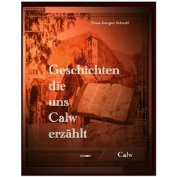 Geschichten die uns Calw erzählt, Belletristik von Hans-Juergen Schmid, Ernst Rheinwald, Giesbert Rieg