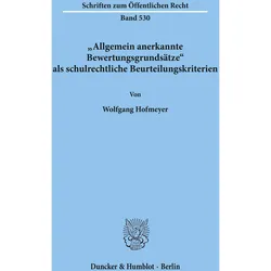 Allgemein anerkannte Bewertungsgrundsätze als schulrechtliche Beurteilungskriterien, Fachbücher von Wolfgang Hofmeyer