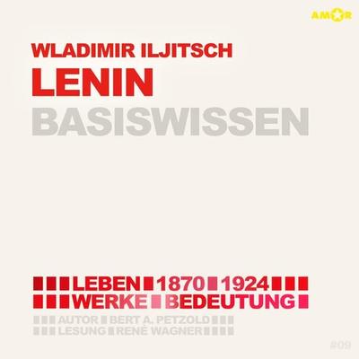 Wladimir Iljitsch Lenin (1870-1924) - Leben, Werk, Bedeutung - Basiswissen - Bert Alexander Petzold, Audio, 9783947161591