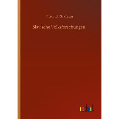 Slavische Volksforschungen, Taschenbuch von Friedrich S. Krauss, BoD - Books on Demand, 978-3-7523-3948-2