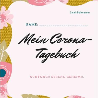Mein Corona-Tagebuch, Gebundene Ausgabe von Sarah Bellenstein, BoD – Books on Demand, 978-3-7519-3061-1