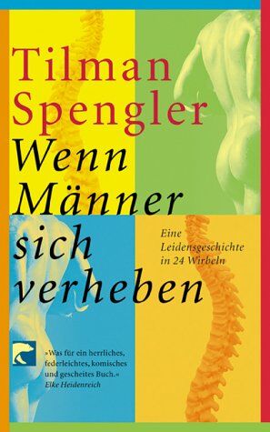 Tilman Spengler - Wenn Männer sich verheben: Eine Leidensgeschichte in 24 Wirbeln - Preis vom 11.10.2026 15:43:13 h