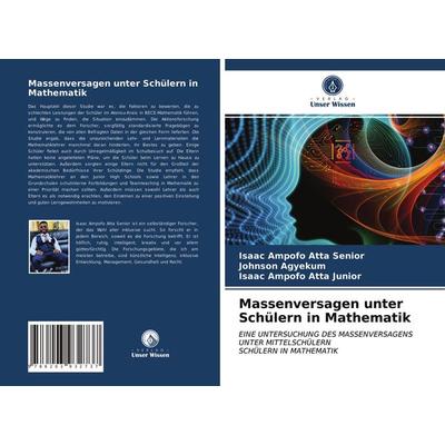 Massenversagen unter Schülern in Mathematik, Taschenbuch von Isaac Ampofo Atta Senior,Johnson Agyekum,Isaac Ampofo Atta Junior, Verlag Unser Wissen,
