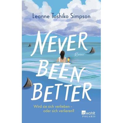 Never Been Better, Taschenbuch von Leanne Toshiko Simpson, Rowohlt Taschenbuch