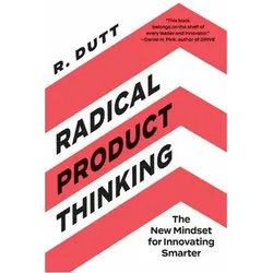 Radical Product Thinking, Fachbücher von R. Dutt