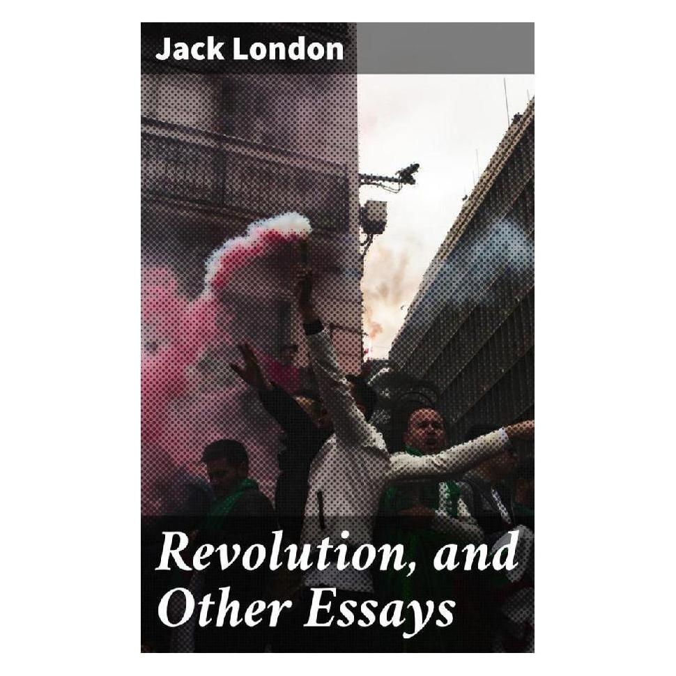 Good Press Revolution, and Other Essays (Softcover, Jack London) (56933836)