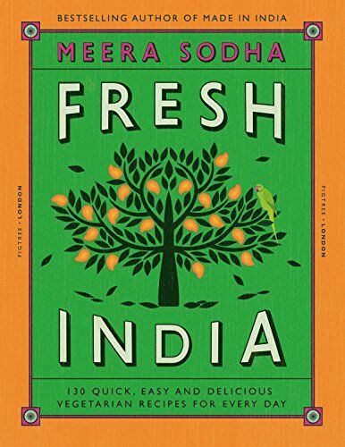 Meera Sodha - Fresh India: 130 Quick, Easy and Delicious Vegetarian Recipes for Every Day - Preis vom 05.10.2026 03:47:11 h
