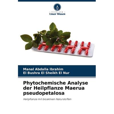 Phytochemische Analyse der Heilpflanze Maerua pseudopetalosa, Taschenbuch von Manal Abdalla Ibrahim,El Bushra El Sheikh El Nur, Verlag Unser Wissen,