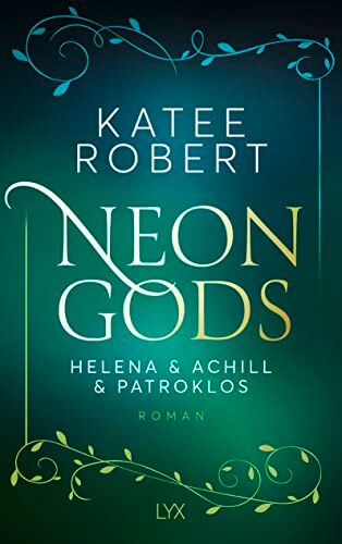 Katee Robert - Neon Gods - Helena & Achill & Patroklos (Dark Olympus, Band 3) - Preis vom 02.10.2026 23:42:20 h