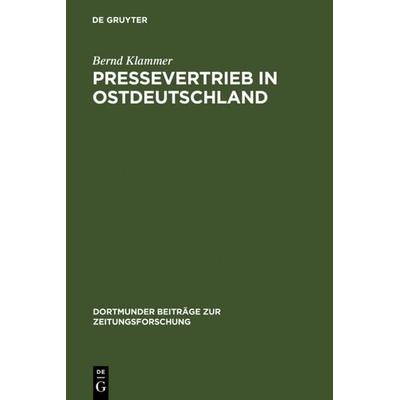 Pressevertrieb in Ostdeutschland, Gebundene Ausgabe von Bernd Klammer, De Gruyter, 978-3-598-21319-9