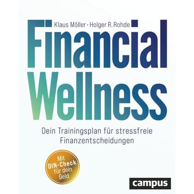 Financial Wellness, Taschenbuch von Klaus Möller,Holger R. Rohde, Campus, 978-3-593-51761-2