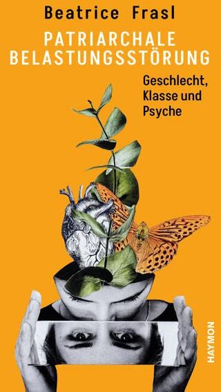 Beatrice Frasl - Patriarchale Belastungsstörung: Geschlecht, Klasse und Psyche - Preis vom 09.10.2026 07:28:09 h