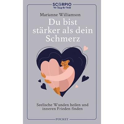Du bist stärker als dein Schmerz, Taschenbuch von Marianne Williamson, Scorpio Verlag