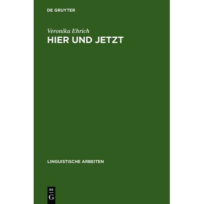Hier und jetzt, Gebundene Ausgabe von Veronika Ehrich, De Gruyter, 978-3-484-30283-9