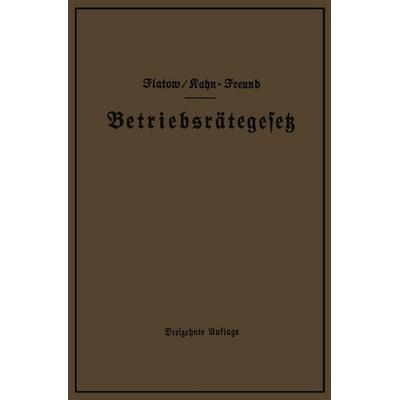 Betriebsrätegesetz vom 4. Februar 1920 nebst Wahlordnung, Ausführungsverordnungen und Ergänzungsgesetzen (Betriebsbilanzgesetz, Aufsichtsratsgesetz