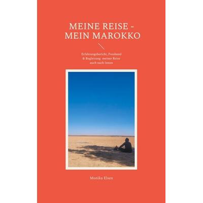 Meine Reise - Mein Marokko, Taschenbuch von Monika Elsen, BoD – Books on Demand, 978-3-7693-6805-5