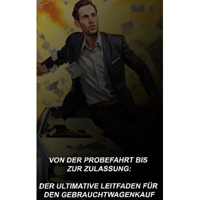 Von der Probefahrt bis zur Zulassung: Der ultimative Leitfaden für den Gebrauchtwagenkauf, Taschenbuch von David Haas, BoD – Books on Demand,