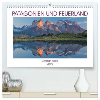 Patagonien und Feuerland (hochwertiger Premium Wandkalender 2027 DIN A2 quer), Kunstdruck in Hochglanz