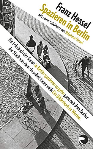 Franz Hessel - Spazieren in Berlin: Ein Lehrbuch der Kunst in Berlin spazieren zu gehn ganz nah dem Zauber der Stadt von dem sie selbst kaum weiß - Preis vom 10.10.2026 11:48:34 h