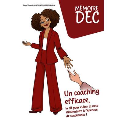 Mémoire DEC Un coaching efficace, la clé pour éviter la note éliminatoire à l épreuve de soutenance !, Taschenbuch von Fleur Venezia Mboungou Mboumba,