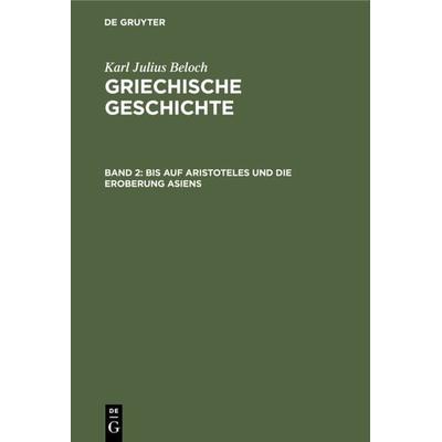 Bis auf Aristoteles und die Eroberung Asiens, Gebundene Ausgabe von Karl Julius Beloch, De Gruyter, 978-3-11-235795-8
