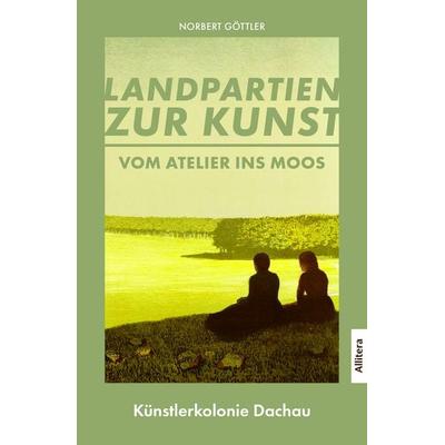 Vom Atelier ins Moos, Taschenbuch von Norbert Göttler, Allitera, 978-3-96233-492-5