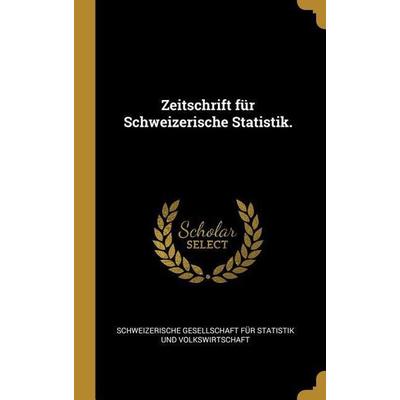 Zeitschrift für Schweizerische Statistik., Gebundene Ausgabe von , Creative Media Partners, LLC, 978-1-01-047535-4