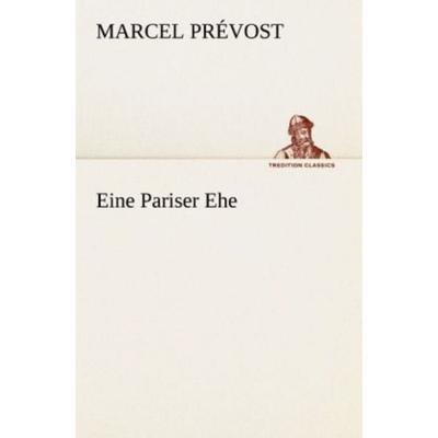 Eine Pariser Ehe, Taschenbuch von Marcel Prévost, Tredition, 978-3-8472-3611-5
