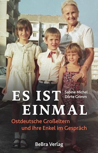 Sabine Michel - Es ist einmal: Ostdeutsche Großeltern und ihre Enkel im Gespräch - Preis vom 09.10.2026 07:28:09 h