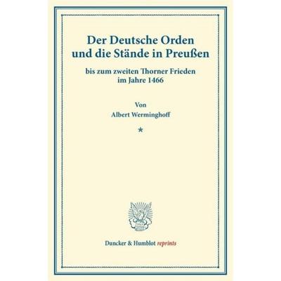 Der Deutsche Orden und die Stände in Preußen, Taschenbuch von Albert Werminghoff, Duncker & Humblot, 978-3-428-16783-8