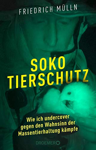 Friedrich Mülln - Soko Tierschutz: Wie ich undercover gegen den Wahnsinn der Massentierhaltung kämpfe - Preis vom 11.10.2026 03:10:56 h