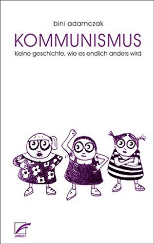 Bini Adamczak - Kommunismus: Kleine Geschichte, wie endlich alles anders wird - Preis vom 19.10.2026 19:33:35 h