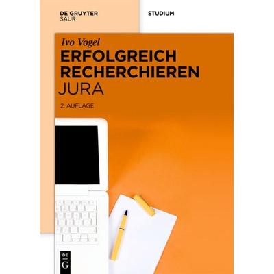 Erfolgreich recherchieren Jura, Taschenbuch von Ivo Vogel, De Gruyter Saur, 978-3-11-041123-2