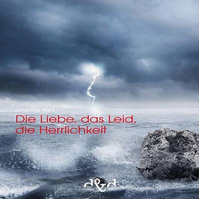 Die Liebe, das Leid, die Herrlichkeit, Taschenbuch von Johannes Hartl, D & D Medien, 978-3-86400-012-6