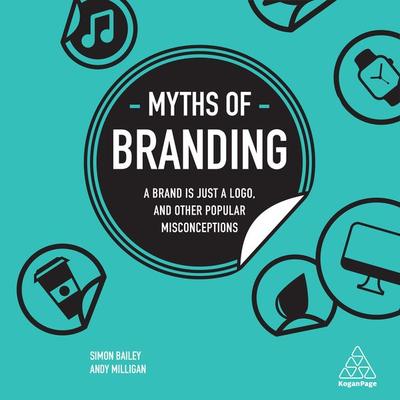 Myths of Branding - Simon Bailey,Andy Milligan, Audio, 9780749498351