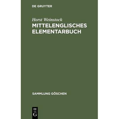 Mittelenglisches Elementarbuch, Gebundene Ausgabe von Horst Weinstock, De Gruyter Oldenbourg, 978-3-11-100905-6