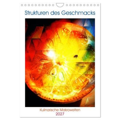 Strukturen des Geschmacks – Kulinarische Makrowelten (Wandkalender 2027 DIN A4 hoch), CALVENDO Monatskalender