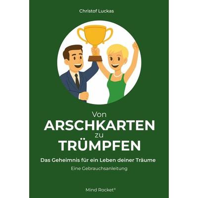 Von Arschkarten zu Trümpfen, Taschenbuch von Christof Luckas, BoD – Books on Demand, 978-3-695-18842-0
