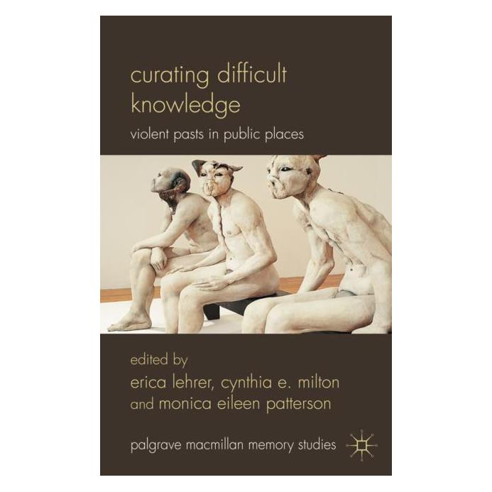 Palgrave Macmillan Uk Curating Difficult Knowledge (Englisch, Hardcover, C. Milton, E. Lehrer, M. Patterson) (63030703)