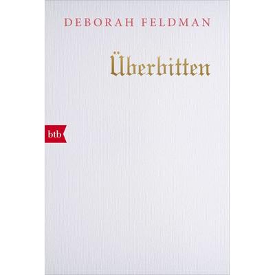 Überbitten, Taschenbuch von Deborah Feldman, btb