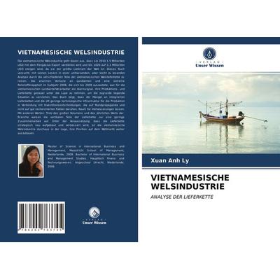 Vietnamesische Welsindustrie, Taschenbuch von Xuan Anh Ly, Verlag Unser Wissen, 978-620-2-76374-5