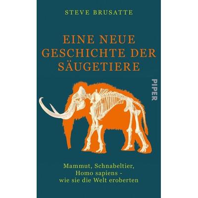 Eine neue Geschichte der Säugetiere, Gebundene Ausgabe von Steve Brusatte, Piper, 978-3-492-07193-2