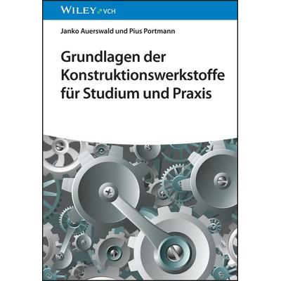 Grundlagen der Konstruktionswerkstoffe für Studium und Praxis, Taschenbuch von Janko Auerswald,Pius Portmann, Wiley-VCH, 978-3-527-35115-2